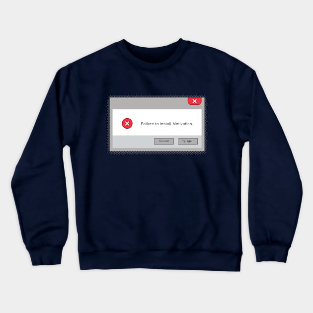 Failure to install motivation Crewneck Sweatshirt by dudey300